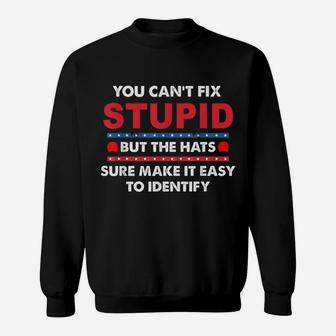 You Can't Fix Stupid But The Hats Sure Make It Funny Sweatshirt | Crazezy DE
