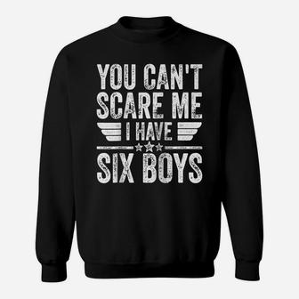 You Can't Scare Me I Have Six Boys Shirt Father's Day Raglan Baseball Tee Sweatshirt | Crazezy