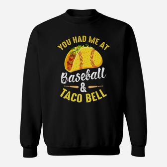 You Had Me At Baseball And Taco Bell Funny Gift T-shirt Sweatshirt - Thegiftio UK