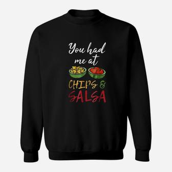 You Had Me At Chips And Salsa Sweatshirt | Crazezy
