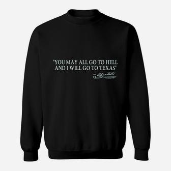 You May All Go To Hell And I Will Go To Texas Sweatshirt | Crazezy UK