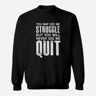 You May See Me Struggle Sweatshirt | Crazezy