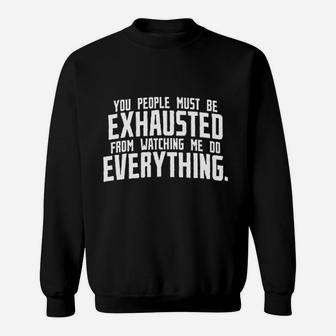 You People Must Be Exhausted Sweatshirt - Thegiftio UK