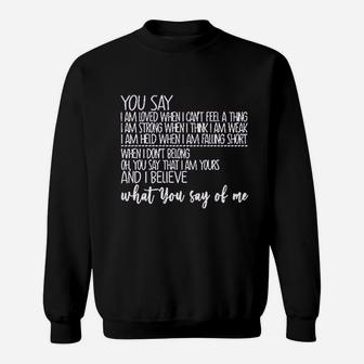 You Say I Am Loved When I Cant Feel A Thing Sweatshirt | Crazezy UK
