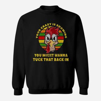 Your Crazy Is Showing You Might Want To Tuck That Back In Sweatshirt | Crazezy