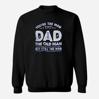 Your The Man Dad The Old Man Sweatshirt - Thegiftio UK