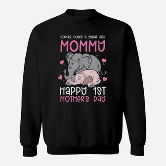 You're Doing A Great Job Mommy Happy 1St Mother's Day Sweatshirt | Crazezy DE