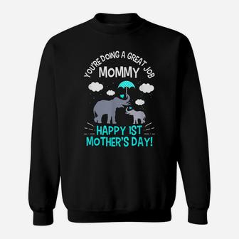You're Doing A Great Job Mommy Happy 1St Mother's Day Sweatshirt | Crazezy CA