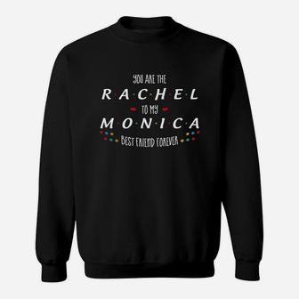 You're The Rachel To My Monica Best Friends Forever Sweatshirt - Thegiftio UK