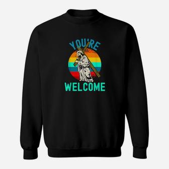 You're Welcome Jesus With Cross Strong Faith Easter Sweatshirt - Monsterry DE