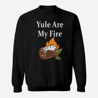 Yule Are My Fire Sweatshirt - Monsterry