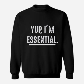 Yup I Am Essential Worker Sweatshirt