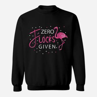 Zero Flocks Given T-Shirt Funny Pink Flamingo Sweatshirt | Crazezy