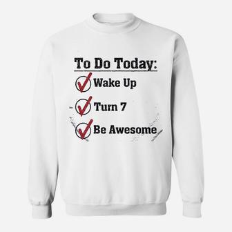 7Th Birthday To Do Today Wake Up Turn 7 Be Awesome Sweatshirt | Crazezy CA