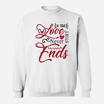 A True Love Story Never Ends Happy Valentines Day Sweatshirt - Seseable