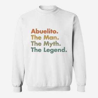 Abuelito The Man The Myth The Legend Grandpa Dad Uncle Sweatshirt - Thegiftio UK