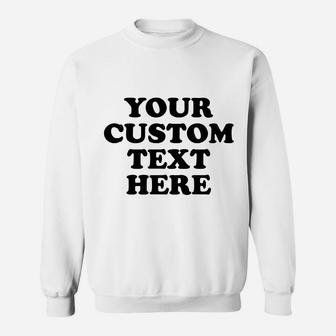 Add Your Custom Text Sweatshirt | Crazezy CA