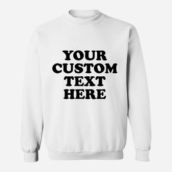 Add Your Custom Text Sweatshirt | Crazezy AU