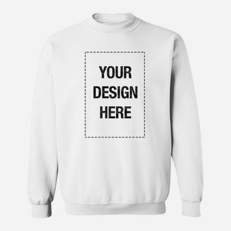 Add Your Own Custom Text Name Personalized Message Or Image Unisex Sweatshirt | Crazezy CA