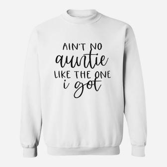 Aint No Auntie Like The One I Got Sweatshirt | Crazezy AU
