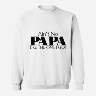 Aint No Papa Like The One I Got Newborn Baby Boy Girl Romper Sweatshirt | Crazezy UK