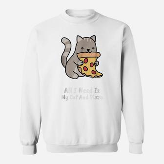 All I Need Is My Cat And Pizza Funny Cat And Pizza Shirt Sweatshirt | Crazezy