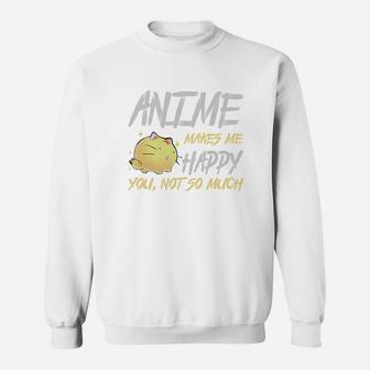 Anime Makes Me Happy You Not So Much Tshirt For Anime Lover Sweatshirt - Thegiftio UK