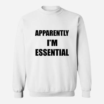 Apparently I'm Essential Essential Af Sweatshirt - Thegiftio UK