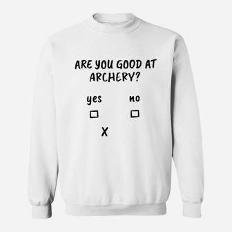 Are You Good At Archery Sweatshirt - Thegiftio UK