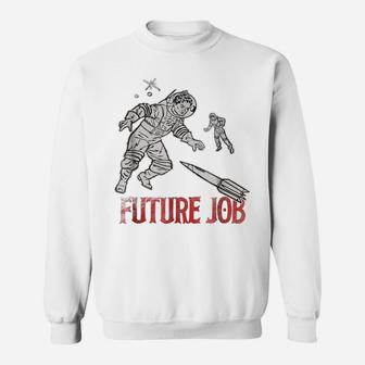Astronaut Future Job Funny T Shirt Love Space Geek Gifts Tee Sweatshirt | Crazezy UK