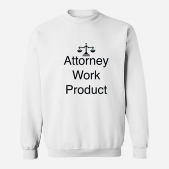 Attorney Work Product Sweatshirt - Thegiftio UK