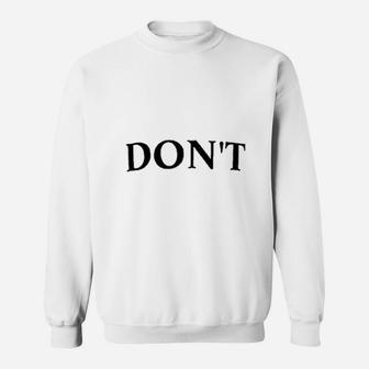 Avber Funny Dont Collection Graphic Sweatshirt | Crazezy