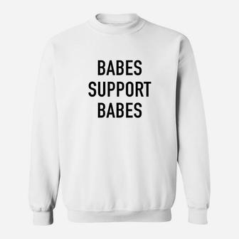 Babes Support Babes Inspirational Girl Power Quote Sweatshirt | Crazezy