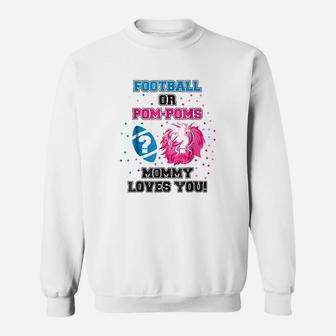 Baby Gender Reveal Football Or Pom Pom Mommy Loves You Sweatshirt | Crazezy CA