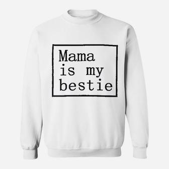 Baby Girl Mama Is My Bestie Sweatshirt | Crazezy CA