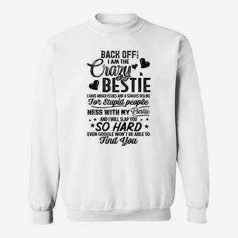 Back Off I Am The Crazy Bestie T Shirt Gifts For Best Friend Sweatshirt | Crazezy
