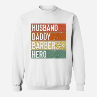 Barber Dad Husband Daddy Hero Fathers Day Sweatshirt | Crazezy