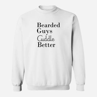 Bearded Guys Cuddle Better Trendy Beard For Men Sweatshirt - Thegiftio UK