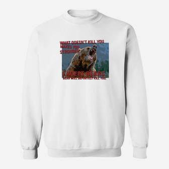 Bears Will Definitely Kill You Funny Sweatshirt - Thegiftio UK