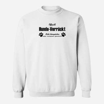 Beschränkung Offiziellell Hunde Verrückt Sweatshirt - Seseable