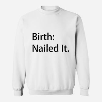 Birth Nailed It Sweatshirt | Crazezy CA