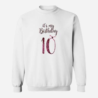 Birthday Girl Cute Its My 10Th Birthday 10 Years Old Sweatshirt | Crazezy AU