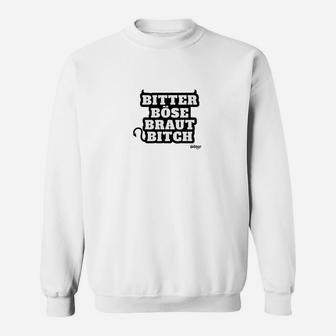 Bitter Böse Braut Bitch Sweatshirt - Seseable