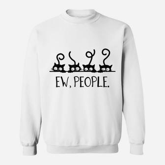 Black Cat Funny Ew, People Meowy Cat Lovers Sweatshirt | Crazezy AU