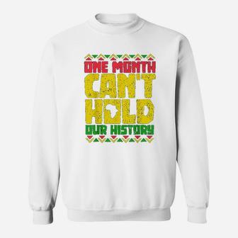 Black History Month One Month Cant Hold Our History Sweatshirt - Seseable