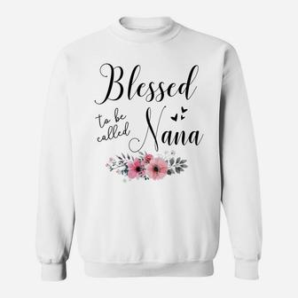 Blessed To Be Called Nana Mother's Day Gift Grandma Women Sweatshirt Sweatshirt | Crazezy CA