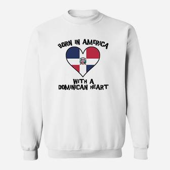 Born In America With A Dominican Heart Sweatshirt | Crazezy CA