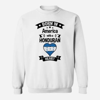 Born In America With A Honduran Heart Honduras Flag Sweatshirt Sweatshirt | Crazezy UK