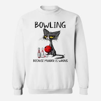 Bowling Because Murder Is Wrong-Best Ideas For Cat Lovers Sweatshirt | Crazezy DE