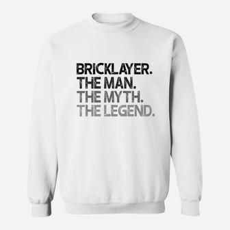 Bricklayer Mason The Man Myth Legend Sweatshirt | Crazezy CA